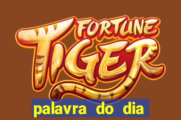 palavra do dia jogo contexto